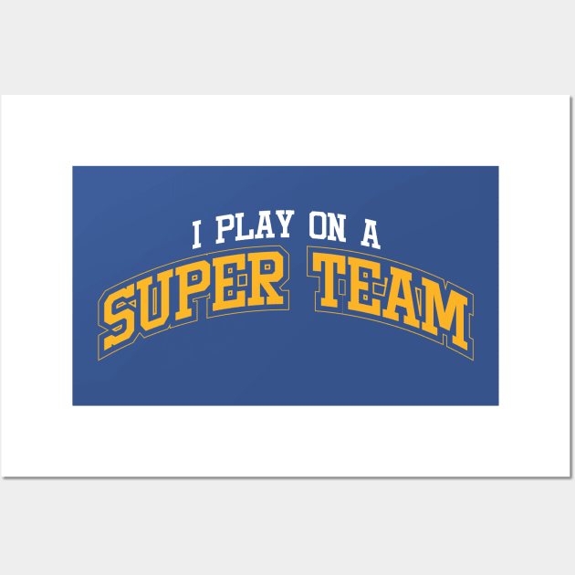 I Play On A Super Team Wall Art by ThomasH847